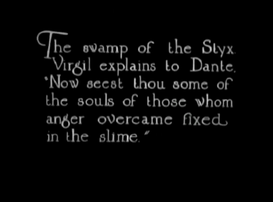 White words on black background. "The swamp of the Styx Virgil explains to Dante. Now seest thou some of the souls of those whom anger overcame fixed in the slime. 